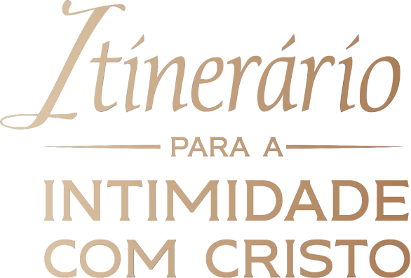 Itinerário para a Intimidade com Cristo